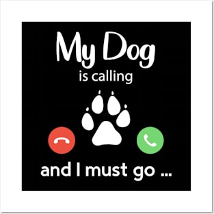 My Dog is Calling Funny Dog Lover T-Shirt Posters and Art